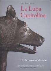 La Lupa capitolina. Un bronzo medievale La Lupa capitolina. Un bronzo medievale