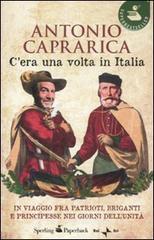 C'era una volta in Italia. In viaggio fra patrioti, briganti e principesse nei giorni dell'Unit�
