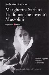 Margherita Sarfatti. La donna che invent� Mussolini