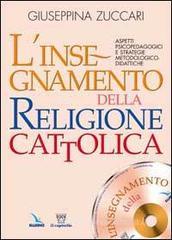 L' insegnamento della religione cattolica. Aspetti psicopedagogici e strategie metodologico-didattiche L' insegnamento della religione cattolica. Aspetti psicopedagogici e strategie metodologico-didattiche