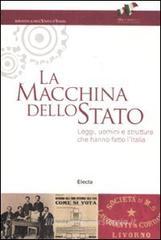 La macchina dello Stato. Leggi, uomini e strutture che hanno fatto l'Italia. Catalogo della mostra (Roma, 22 settembre 2011-16 marzo 2012)