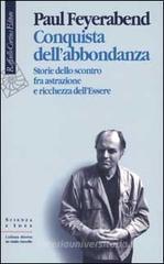 Conquista dell'abbondanza. Storie dello scontro fra astrazione e ricchezza dell'essere Conquista dell'abbondanza. Storie dello scontro fra astrazione e ricchezza dell'essere