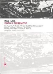 Dopo il terremoto. La politica della ricostruzione negli anni della Guerra Fredda a Skopje Dopo il terremoto. La politica della ricostruzione negli anni della Guerra Fredda a Skopje