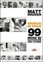 Esercizi di stile. 99 modi di raccontare una storia Esercizi di stile. 99 modi di raccontare una storia
