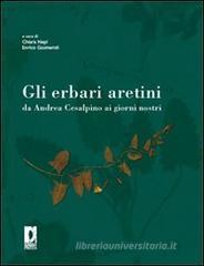 Gli erbari aretini da Andrea Cesalpino ai giorni nostri Gli erbari aretini da Andrea Cesalpino ai giorni nostri