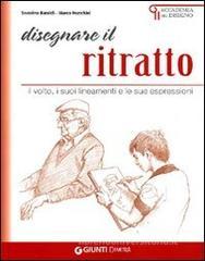 Disegnare il ritratto. Il volto, i suoi lineamenti e le sue espressioni Disegnare il ritratto. Il volto, i suoi lineamenti e le sue espressioni