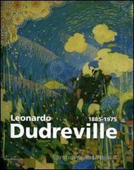 Leonardo Dudreville (1885-1975). Catalogo della mostra (Monza, 19 settembre-19 dicembre 2004) Leonardo Dudreville (1885-1975). Catalogo della mostra (Monza, 19 settembre-19 dicembre 2004)