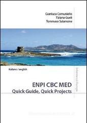 ENPI CBC MED. Quick guide, quick projects. Ediz. italiana e inglese ENPI CBC MED. Quick guide, quick projects. Ediz. italiana e inglese