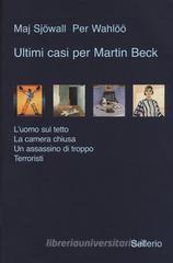 Ultimi casi per Martin Beck: L'uomo sul tetto-La camera chiusa-Un assassino di troppo-Terroristi Ultimi casi per Martin Beck: L'uomo sul tetto-La camera chiusa-Un assassino di troppo-Terroristi