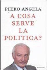A cosa serve la politica? A cosa serve la politica?