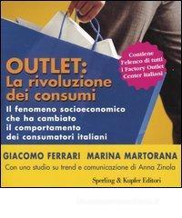 Outlet: la rivoluzione dei consumi. Il fenomeno socioeconomico che ha cambiato il comportamento dei consumatori italiani