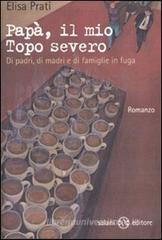 Pap�, il mio topo severo. Di padri, di madri e di famiglie in fuga