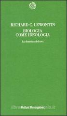 Biologia come ideologia. La dottrina del DNA Biologia come ideologia. La dottrina del DNA