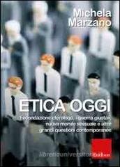Etica oggi. Fecondazione eterologa, «guerra giusta», nuova morale sessuale e altre grandi questioni contemporanee Etica oggi. Fecondazione eterologa, «guerra giusta», nuova morale sessuale e altre grandi questioni contemporanee