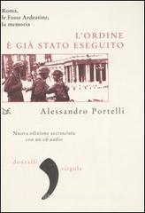 L' ordine � gi� stato eseguito. Roma, le Fosse Ardeatine, la memoria. Con CD Audio