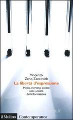 La libert� d'espressione. Media, mercato, potere nella societ� dell'informazione