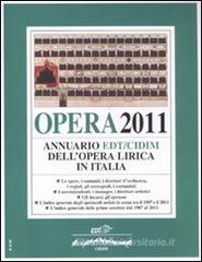 Opera 2011. Annuario EDT-CIDIM dell'opera lirica in Italia Opera 2011. Annuario EDT-CIDIM dell'opera lirica in Italia