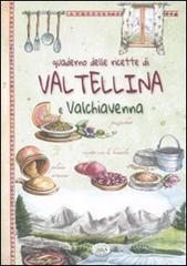 Quaderno delle ricette di Valtellina e Valchiavena Quaderno delle ricette di Valtellina e Valchiavena