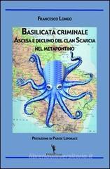 Basilicata criminale. Ascesa e declino del clan Scarcia nel Metapontino