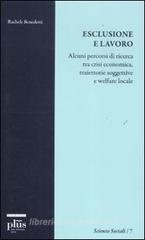 Esclusione e lavoro. Alcuni percorsi di ricerca tra crisi economica, traiettorie soggettive e welfare locale Esclusione e lavoro. Alcuni percorsi di ricerca tra crisi economica, traiettorie soggettive e welfare locale