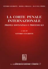 La Corte penale internazionale. Profili sostanziali e processuali