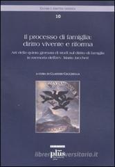 Il processo di famiglia: diritto vivente e riforma. Atti della quinta giornata di studi sul diritto di famiglia in memoria dell'avv. Mario Jaccheri Il processo di famiglia: diritto vivente e riforma. Atti della quinta giornata di studi sul diritto di famiglia in memoria dell'avv. Mario Jaccheri