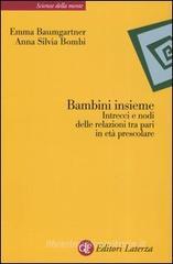 Bambini insieme. Intrecci e nodi delle relazioni tra pari in et� prescolare