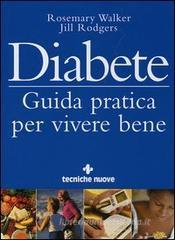 Diabete. Guida pratica per vivere bene Diabete. Guida pratica per vivere bene