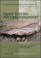 Quale futuro per l'archeologia? Quale futuro per l'archeologia?