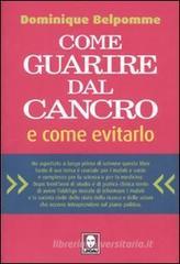 Come guarire dal cancro e come evitarlo Come guarire dal cancro e come evitarlo