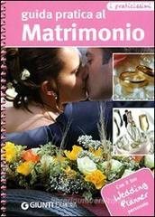 Guida pratica al matrimonio. Con il tuo wedding planner personale Guida pratica al matrimonio. Con il tuo wedding planner personale