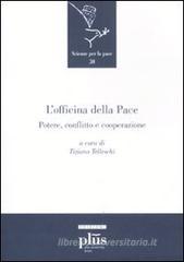 L' officina della Pace. Potere, conflitto e cooperazione