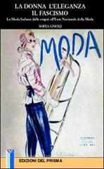 La donna, l'eleganza, il fascismo. La moda italiana dalle origini all'Ente nazionale della moda