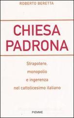 Chiesa padrona. Strapotere, monopolio e ingerenza nel cattolicesimo italiano Chiesa padrona. Strapotere, monopolio e ingerenza nel cattolicesimo italiano