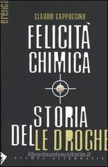 Felicit� chimica. Storia delle droghe