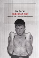 Cinderella man. L'uomo che prese a pugni la Grande Depressione Cinderella man. L'uomo che prese a pugni la Grande Depressione