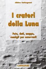 I crateri della Luna. Foto, dati, mappe, consigli per osservarli I crateri della Luna. Foto, dati, mappe, consigli per osservarli