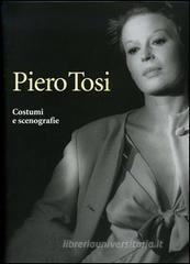 Piero Tosi. Costumi e scenografie Piero Tosi. Costumi e scenografie
