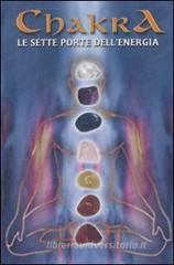 Chakra. Le sette porte dell'energia. Con gadget Chakra. Le sette porte dell'energia. Con gadget
