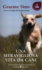 Una meravigliosa vita da cani Una meravigliosa vita da cani