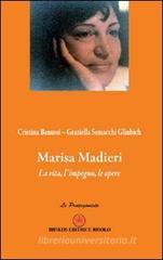 Marisa Madieri. La vita, l'impegno, le opere Marisa Madieri. La vita, l'impegno, le opere