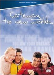 Gateway to new worlds. Materiali per il docente. Per la Scuola media