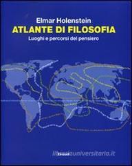Atlante di filosofia. Luoghi e percorsi del pensiero Atlante di filosofia. Luoghi e percorsi del pensiero