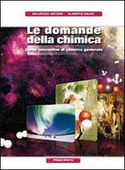 Le domande della chimica. Chimica generale. Con espansione online. Per le Scuole superiori. Con DVD-ROM Le domande della chimica. Chimica generale. Con espansione online. Per le Scuole superiori. Con DVD-ROM