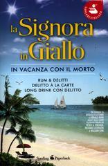 La signora in giallo. In vacanza con il morto: Rum & delitti-Delitto à la carte-Long drink con delitto La signora in giallo. In vacanza con il morto: Rum & delitti-Delitto à la carte-Long drink con delitto