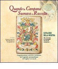 Quando la campana suonava a raccolta... Organizzazione, attivit� e cerimonie del capitolo metropolitano di Cagliari nei secoli