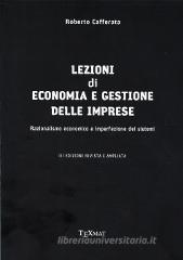 Lezioni di economia e gestione delle imprese. Razionalismo economico e imperfezione dei sistemi Lezioni di economia e gestione delle imprese. Razionalismo economico e imperfezione dei sistemi