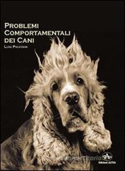 Problemi comportamentali dei cani. Come capire e recuperare i disturbi del comportamento secondo un approccio cognitivo e una visione antropologica