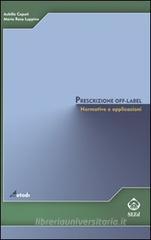 Prescrizione off-label. Normative e applicazioni. eBook