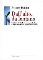 Dall'alto da lontano. Scritture dell'adolescenza, della fiaba e dello scorcio nel Novecento italiano Dall'alto da lontano. Scritture dell'adolescenza, della fiaba e dello scorcio nel Novecento italiano